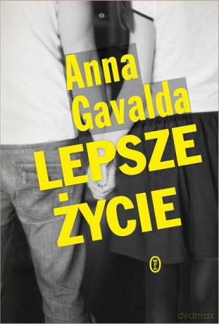 Lepsze Życie - Anna Gavalda [KSIĄŻKA]