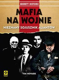 Mafia Na Wojnie Współpraca Wielkich Gangsterów Z Aliantami - Tim Newark [KSIĄŻKA]