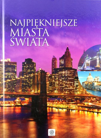 Najpiękniejsze Miasta Świata - Aleksandra Pawlicka [KSIĄŻKA]