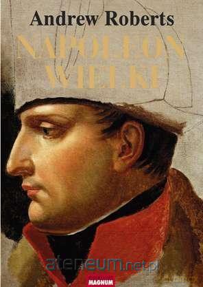 Napoleon Wielki - Andrew Roberts [KSIĄŻKA]