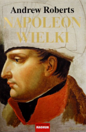 Napoleon Wielki - Andrew Roberts [KSIĄŻKA]