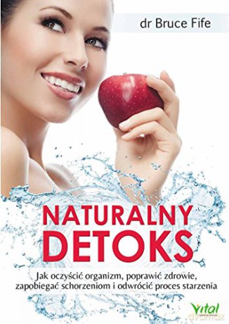 Naturalny Detoks Jak Oczyścić Organizm - Dr Bruce Fife [KSIĄŻKA]