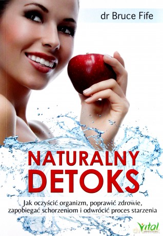 Naturalny Detoks Jak Oczyścić Organizm - Dr Bruce Fife [KSIĄŻKA]