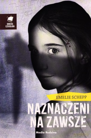 Naznaczeni Na Zawsze - Emelie Schepp [KSIĄŻKA]