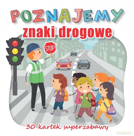 Poznajemy znaki drogowe. 30 kartek superzabawy