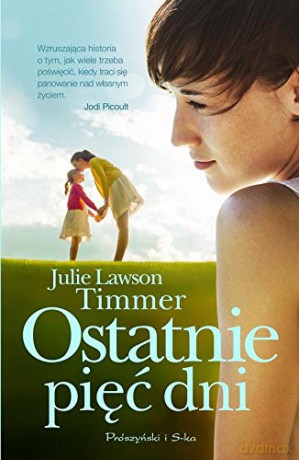 Ostatnie Pięć Dni - Julie Lawson-Timmer [KSIĄŻKA]