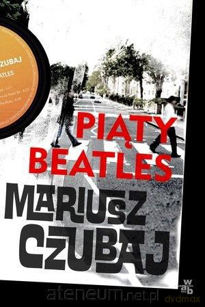 Piąty Beatles - Mariusz Czubaj [KSIĄŻKA]