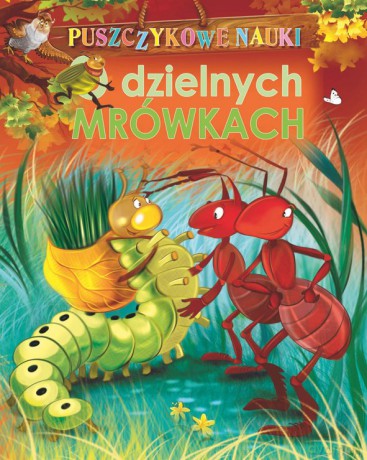 Puszczykowe nauki. O Dzielnych Mrówkach [KSIĄŻKA]