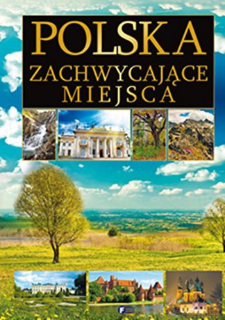 Polska Zachwycające Miejsca [KSIĄŻKA]