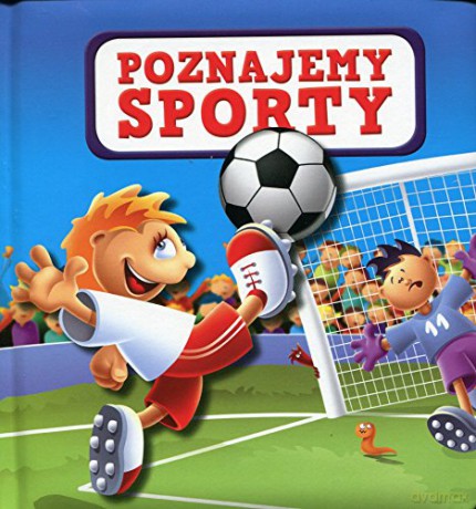 Poznajemy Sporty - Urszula Kozłowska [KSIĄŻKA]