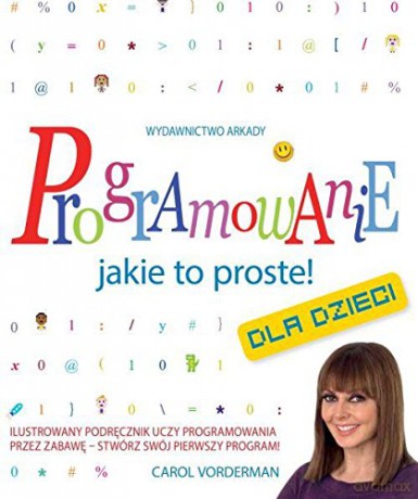 Programowanie Jakie To Proste - Carol Vorderman [KSIĄŻKA]