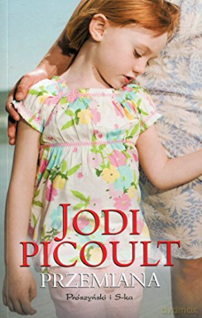 Przemiana - Jodi Picoult [KSIĄŻKA]