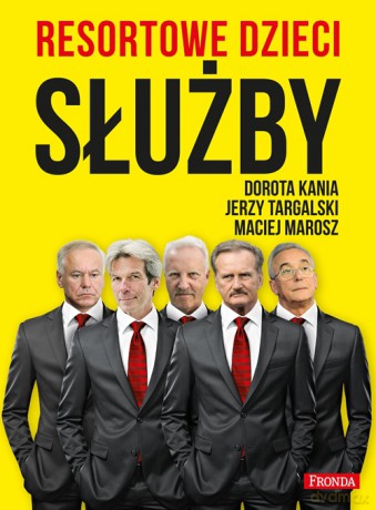 Resortowe Dzieci Służby - Dorota Kania, Jerzy Targalski, Maciej Marosz [KSIĄŻKA]