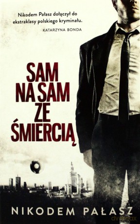Sam Na Sam Ze Śmiercią - Nikodem Pałasz [KSIĄŻKA]