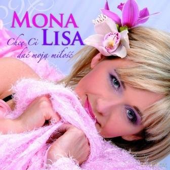 Mona Lisa: Chce Ci Dac Moja miłość [CD]