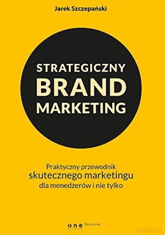 Strategiczny Brand Marketing - Jarek Szczepański [KSIĄŻKA]
