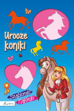 Szabloniki Urocze Koniki Książka Z Nalepkami [KSIĄŻKA]