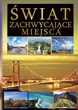Świat Zachwycające Miejsca [KSIĄŻKA]