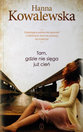 Tam Gdzie Nie Sięga Już Cień - Hanna Kowalewska [KSIĄŻKA]