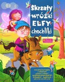 Skrzaty, wróżki, elfy, chochliki. Książeczka z niespodziankami - Barbara Ciecierska, Andrzej Szewczyk [KSIĄŻKA]