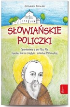 Słowiańskie policzki. Opowiadanie o św. Ojcu Pio, Księdzu Karolu Wojtyle i Wandzie Półtawskiej - Polewska Aleksandra [KSIĄŻKA]