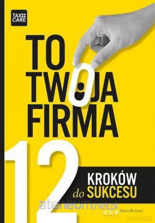 To Twoja Firma 12 Kroków Do Sukcesu [KSIĄŻKA]