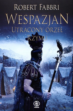 Utracony Orzeł Rzymu Wespazjan Tom 4 - Robert Fabbri [KSIĄŻKA]