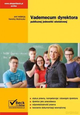Vademecum Dyrektora Publicznej Jednostki Oświatowej - Katarzyna Woźniczko, Grzegorz Dragon, Michał Łyszczarz [KSIĄŻKA]