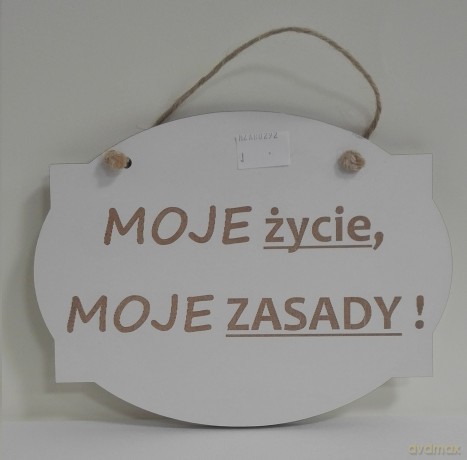 Tabliczka. MOJE życie MOJE ZASADY!