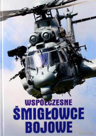 Współczesne Śmigłowce Bojowe [KSIĄŻKA]
