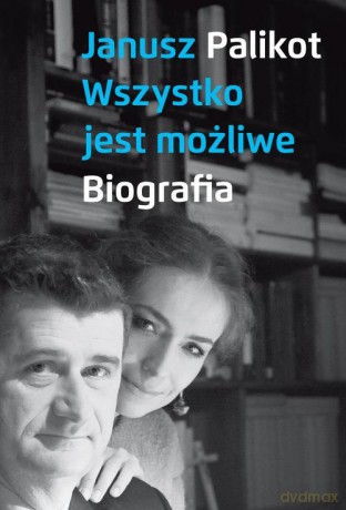 Wszystko Jest Możliwe Biografia - Janusz Palikot [KSIĄŻKA]