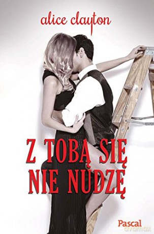 Z Tobą Się Nie Nudzę - Alice Clayton [KSIĄŻKA]