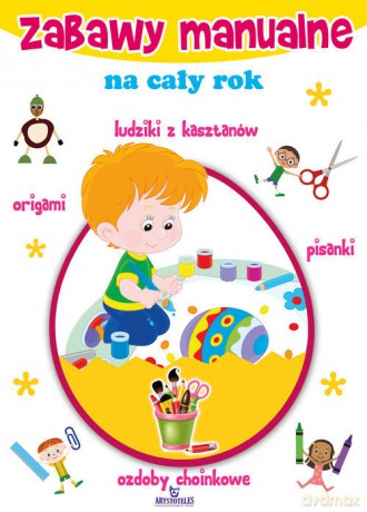 Zabawy Manualne Na Cały Rok - Gabriela Zając, Maja Włodarczyk [KSIĄŻKA]