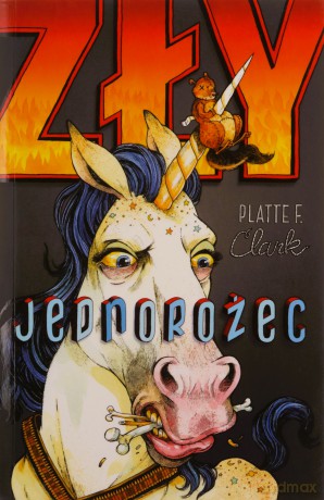 Zły Jednorożec Tom 1 - Platte F. Clark [KSIĄŻKA]