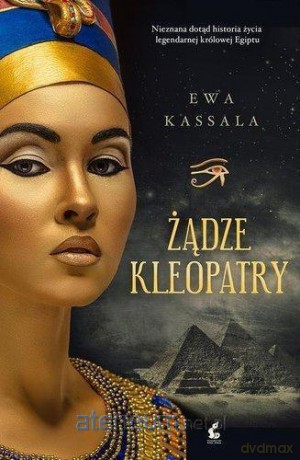 Żądze Kleopatry - Ewa Kassala [KSIĄŻKA]