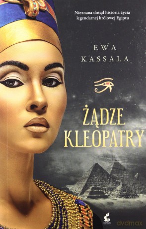 Żądze Kleopatry - Ewa Kassala [KSIĄŻKA]