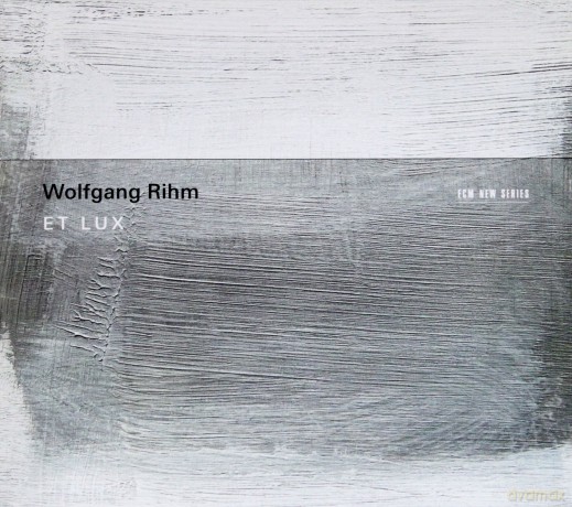 Wolfgang Rihm: Et Lux [CD]