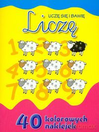 Uczę się i bawię Liczę 40 kolorowych naklejek [KSIĄŻKA]