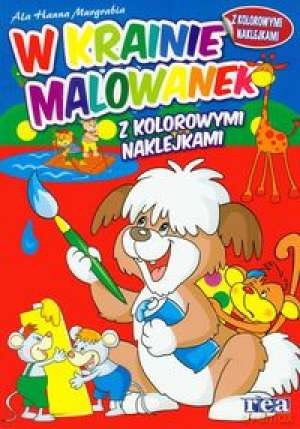 W krainie malowanek z kolorowymi naklejkami - Murgrabia Ala Hanna [KSIĄŻKA]