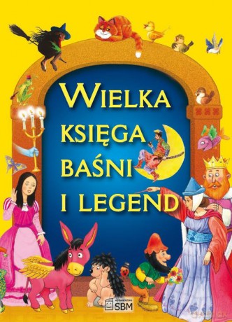 Wielka księga baśni i legend [KSIĄŻKA]