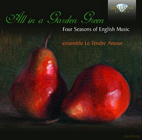 Ensemble Le Tendre Amour: All In A Garden Green: Four Seasons Of English Music [CD]