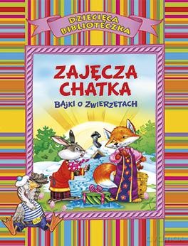 Zajęcza chatka - bajki o zwierzętach (OM) [KSIĄŻKA]