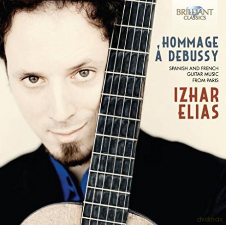 Izhar Elias: Hommage A Debussy: Spanish And French Guitar Music From Paris [CD]