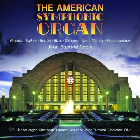 Jean - Baptiste Robin: The American Symphonic Organ [CD]