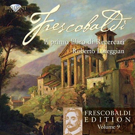 Loreggian: Frescobaldi Edition Vol. 9: Il Primo Libro Di Recercari [CD]