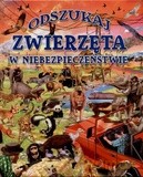 Zwierzęta w niebezpieczeństwie. Odszukaj [KSIĄŻKA]