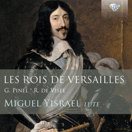 Miguel Yisrael: Les Rois De Versailles: Lute Music By Pinel And De Visee [CD]
