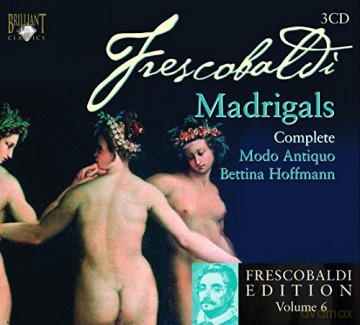 Modo Antiquo: Frescobaldi Edition Vol. 6: Il Primo Libro Dei Madrigali A Cinque Voci [CD]