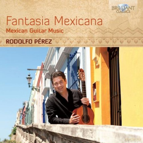 Rodolfo Perez: Fantasia Mexicana, Mexican Guitar Music [CD]