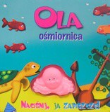 Ola, ośmiornica. Naciśnij, ja zapiszczę - Magdalena Staroszczyk [KSIĄŻKA]